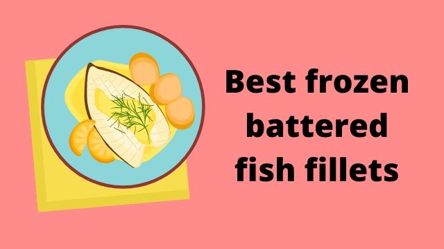 Best frozen battered fish fillets