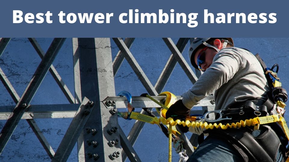 Best Tower Climbing Harness