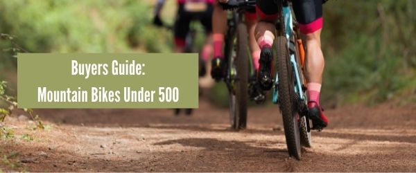 Buyers Guide: Mountain Bikes Under 500 