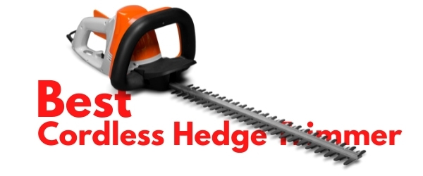 4 Best Cordless Hedge Trimmers