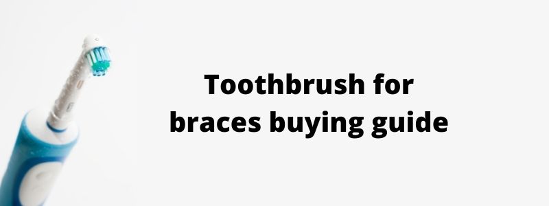  Toothbrush for braces buying guide:
